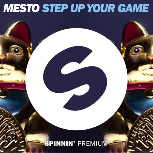 Mesto - Step Up Your Game [Spinnin' Premium] - 2017, MP3, 320 kbps